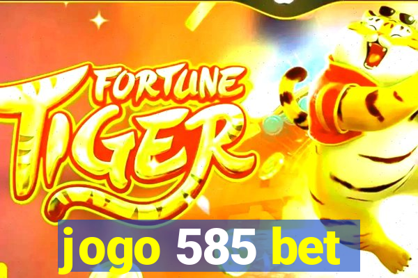 jogo 585 bet